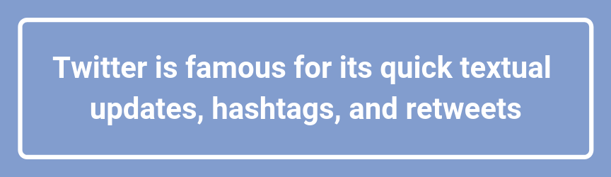 Twitter is famous for its quick textual updates, hashtags, and retweets